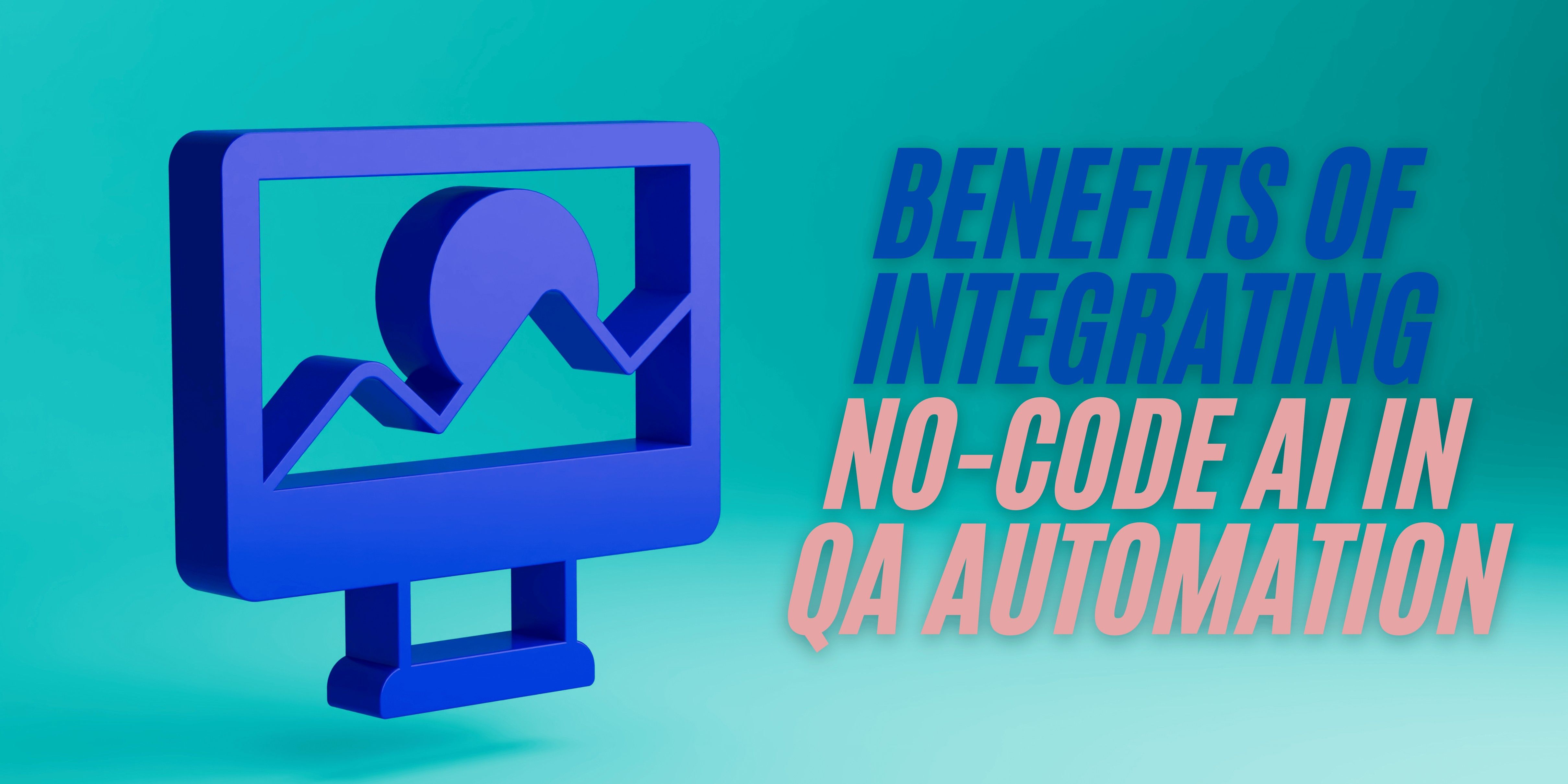 Benefits of Integrating No-Code AI in QA Automation